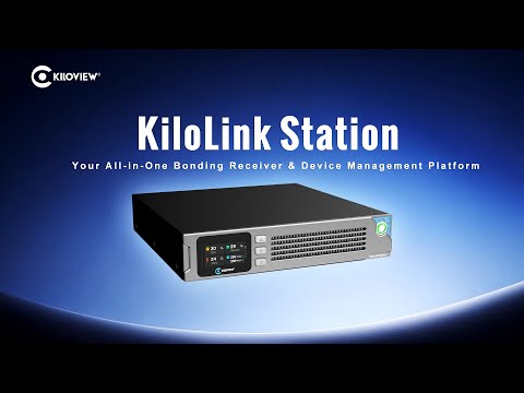 All-in-One Hardware Bonding Receiver & Device Management Platform — KiloLink Station Video